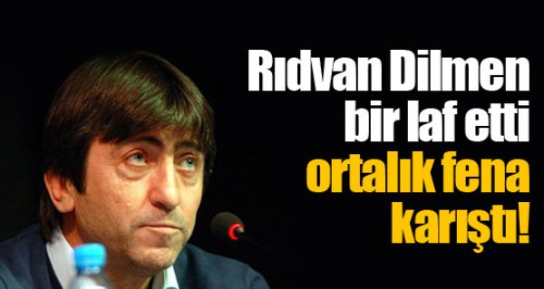 Dilmen bir laf etti, ortalk kart